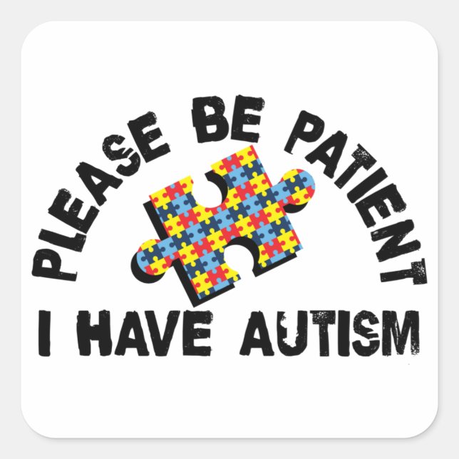 Sticker Carré Soyez Patient J'Ai Sensibilisation sur l'autisme P (Devant)