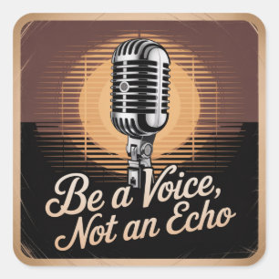 Sticker Carré Soyez une voix, pas un écho