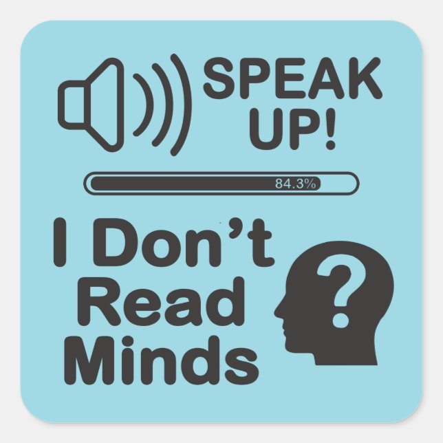 Sticker Carré Speak Up – I Don’t Read Minds Funny Communication  (Devant)