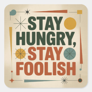 Sticker Carré Stay Hungry, Stay Foolish