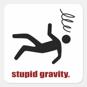 Sticker Carré Stupid Gravity - Je fais mes propres cascades