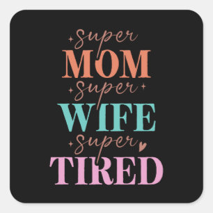 Sticker Carré Super Maman Super Femme Super Fatigué