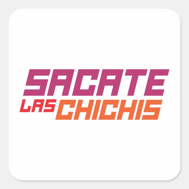 Sticker Carré T-shirt Sacate las chichis (Devant)