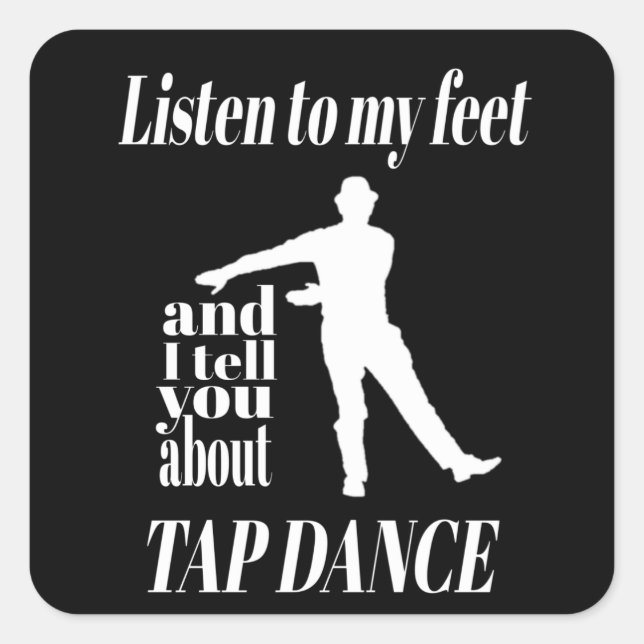 Sticker Carré Tap Dance - Écouter Mes Pieds Tap Dance (Devant)