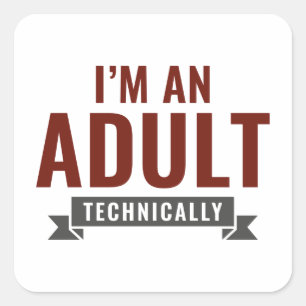 Sticker Carré Techniquement, je suis un adulte