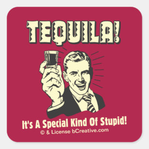 Sticker Carré Tequila : Une espèce spéciale d'imbécile