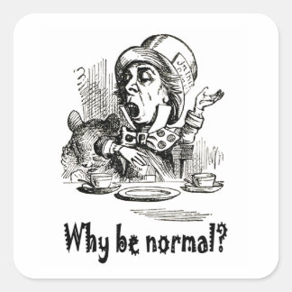 Sticker Carré The Mad Hatter demande : "Pourquoi être normal ?"