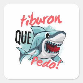 STICKER CARRÉ TIBURON DIS QUE PEDO, REQUIN, QU'EST-CE QUI SE PAS