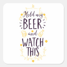 Tiens ma bière et regarde ça