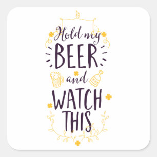 Sticker Carré Tiens ma bière et regarde ça
