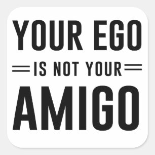 Sticker Carré Ton Ego N'Est Pas Ton Amigo