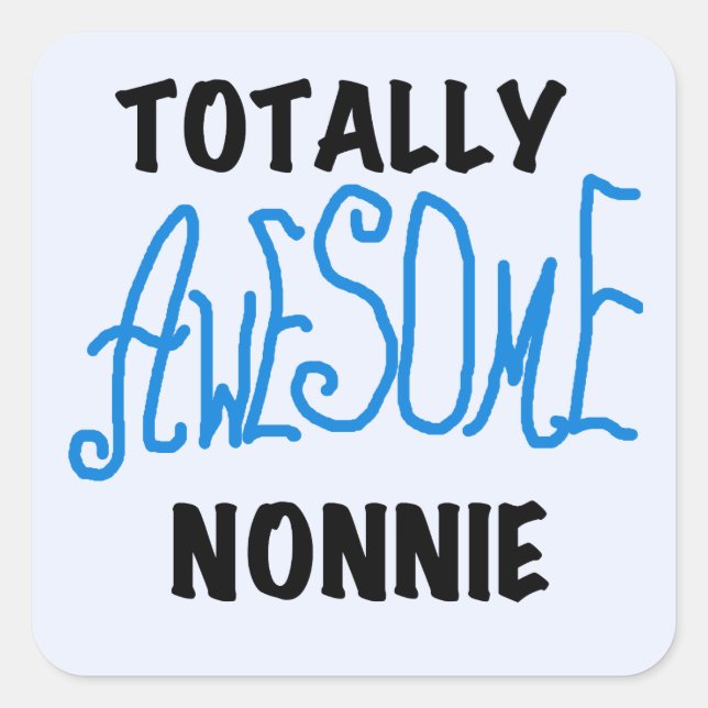 Sticker Carré Totalement génial Nonnie Blue Text Tshirts et cade (Devant)