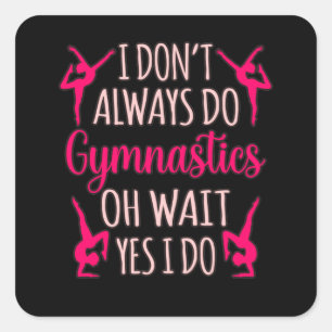 Sticker Carré Toujours faire Gymnastique Gymnastique Gymnaste Gy