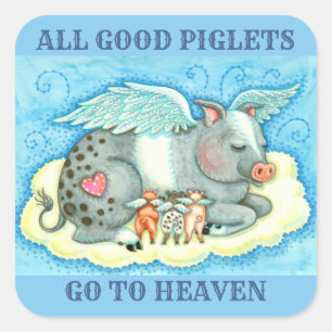 STICKER CARRÉ TOUS LES BONS PIGLETS VONT AU CIEL, LES BONS PIG A