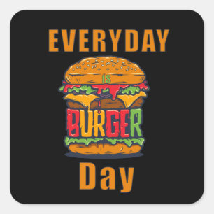 Sticker Carré Tous les jours, c'est la journée du hamburger