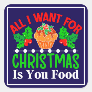 Sticker Carré Tout ce que je veux pour Noël, c'est de la nourrit