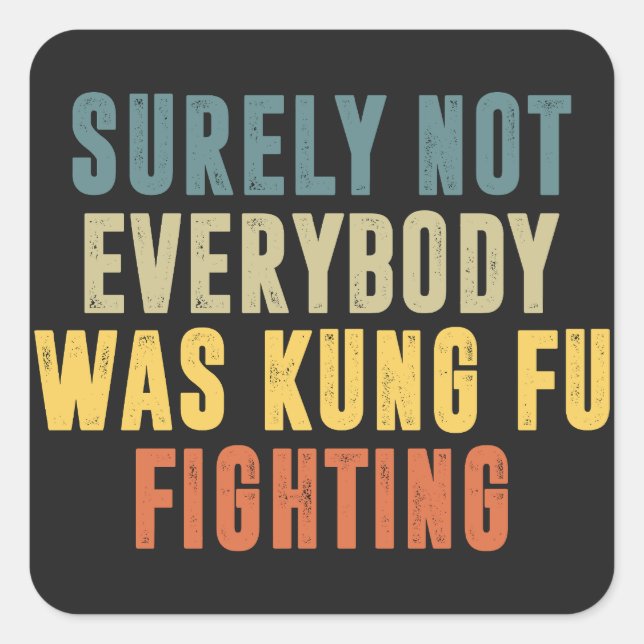 Sticker Carré Tout Le Monde N'Était Sûrement Pas Kung Fu Pour Co (Devant)
