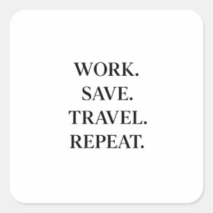 Sticker Carré Travail. Save. Travel. Repeat.