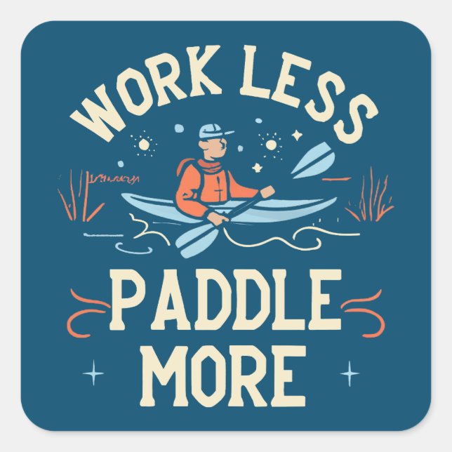 Sticker Carré Travailler Moins Paddle Plus Kayak (Devant)