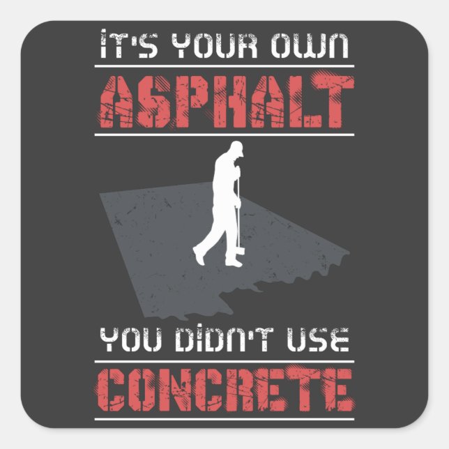 Sticker Carré Travailleur du béton - C'est votre propre asphalte (Devant)