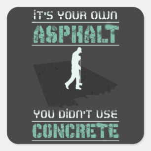 Sticker Carré Travailleur du béton - C'est votre propre asphalte