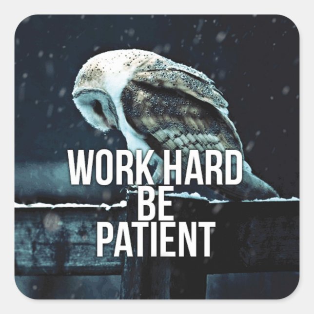 Sticker Carré Travaillez dur, soyez patient - Motivationnel (Devant)