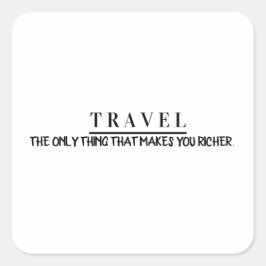 Sticker Carré Travel the only thing that makes you richer