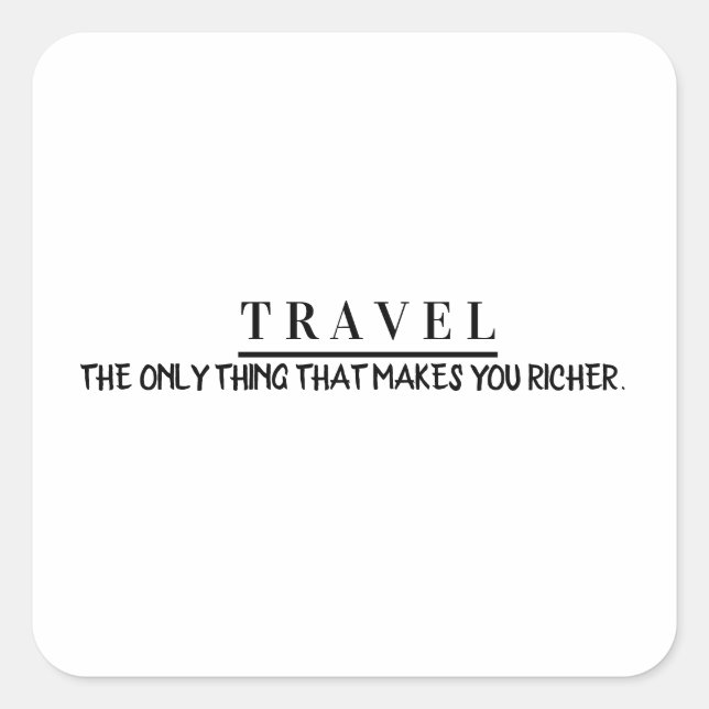 Sticker Carré Travel the only thing that makes you richer (Devant)