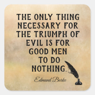 Sticker Carré Triomphe du mal **Devis Edmund Burke - imprimer