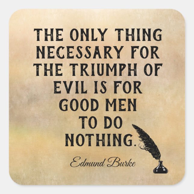 Sticker Carré Triomphe du mal **Devis Edmund Burke - imprimer (Devant)
