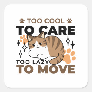 Sticker Carré Trop Cool pour s'occuper, trop paresseux pour boug