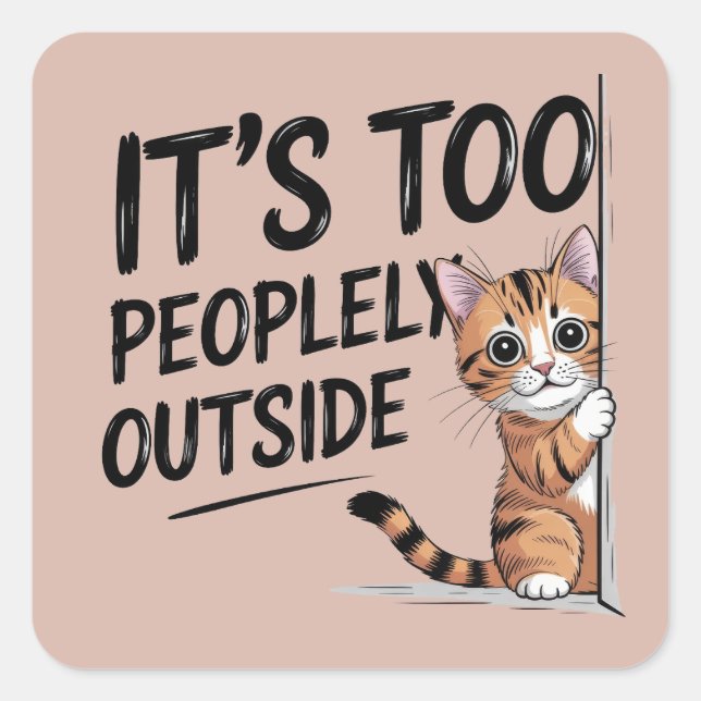 Sticker Carré "Trop de gens dehors" Drôle Introvert Cat (Devant)