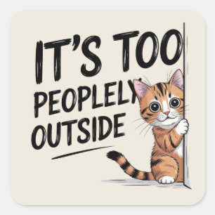 Sticker Carré "Trop de gens dehors" Drôle Introvert Cat