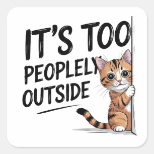 Sticker Carré "Trop de gens dehors" Drôle Introvert Cat