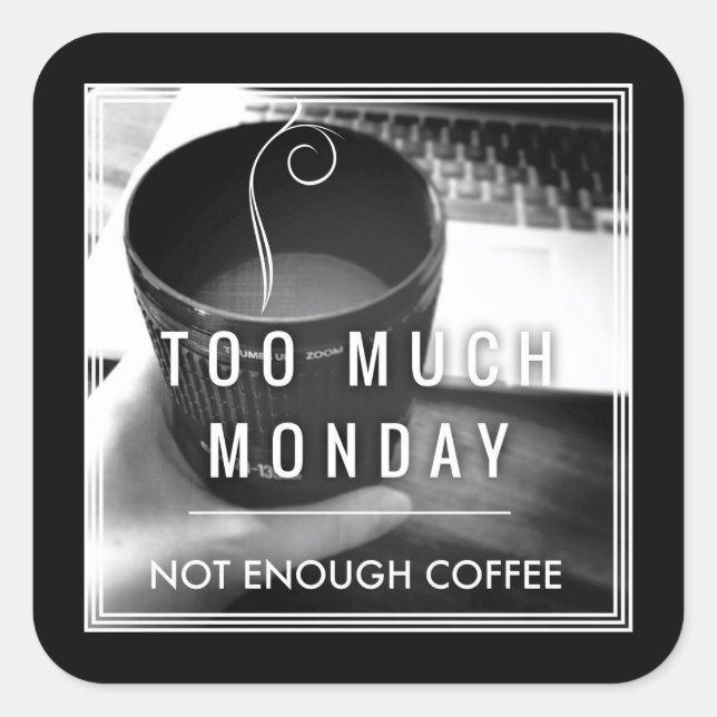 Sticker Carré Trop Lundi Pas Suffisamment De Café (Devant)