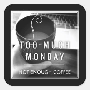 Sticker Carré Trop Lundi Pas Suffisamment De Café