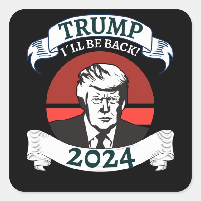 Sticker Carré Trum I will be Back 2024 Pro Trump (Devant)