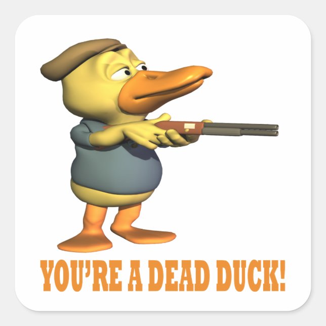 Sticker Carré Tu Es Un Canard Mort (Devant)