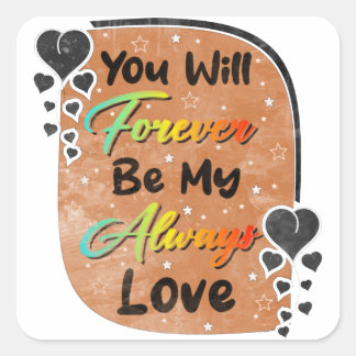 Sticker Carré tu seras à jamais mon amour éternel romantique
