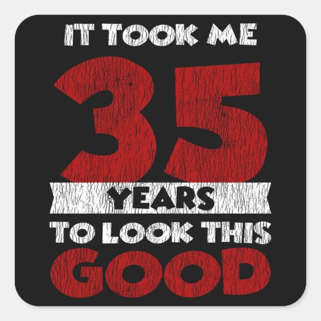 Sticker Carré Un Anniversaire de 35 ans m'a fait bonne apparence (Devant)