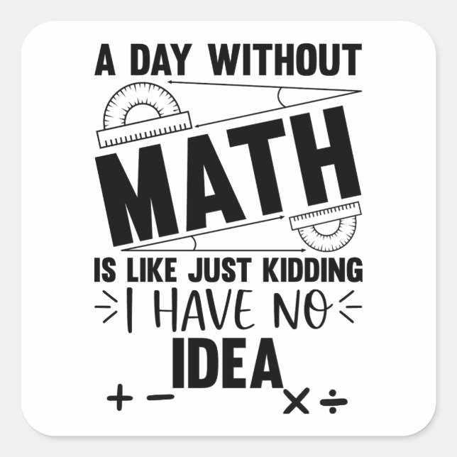 Sticker Carré Un Jour Sans Math Drôle Cadeau Mathématique (Devant)