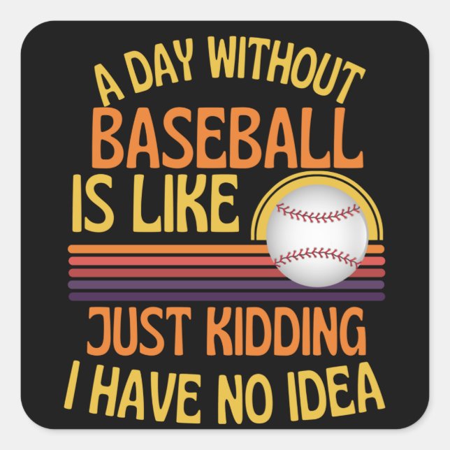 Sticker Carré Une Journée Sans Amoureux Du Baseball (Devant)