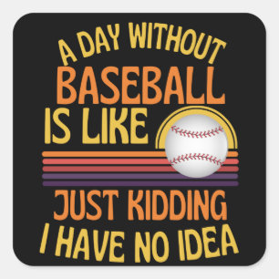 Sticker Carré Une Journée Sans Amoureux Du Baseball