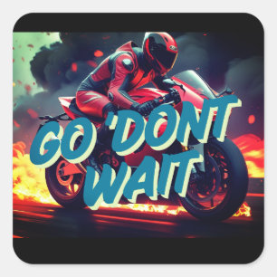 Sticker Carré "Vas-y. N’attendez pas - Citation de motocyclette 