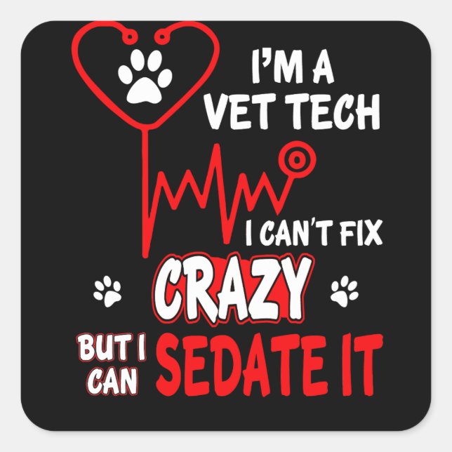 Sticker Carré Vet Tech Can't Fix Crazy (Devant)