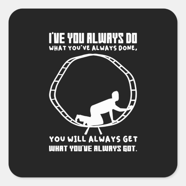Sticker Carré Vie Sagesse Hamster Wheel Escape Entrepreneur (Devant)