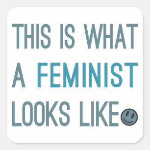 Sticker Carré Voici à quoi ressemble un féministe