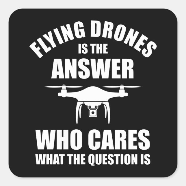 Sticker Carré Voler Des Drones Est La Réponse (Devant)