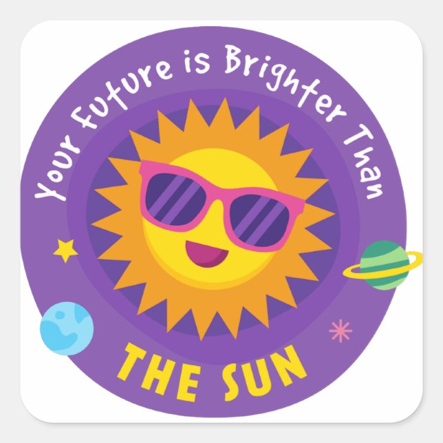 Sticker Carré Votre avenir est plus brillant que le soleil (Devant)