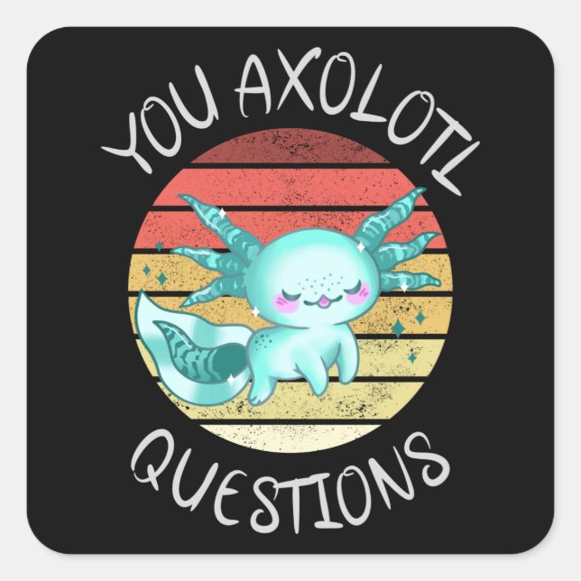 Sticker Carré Vous avez des questions axolotales (Devant)